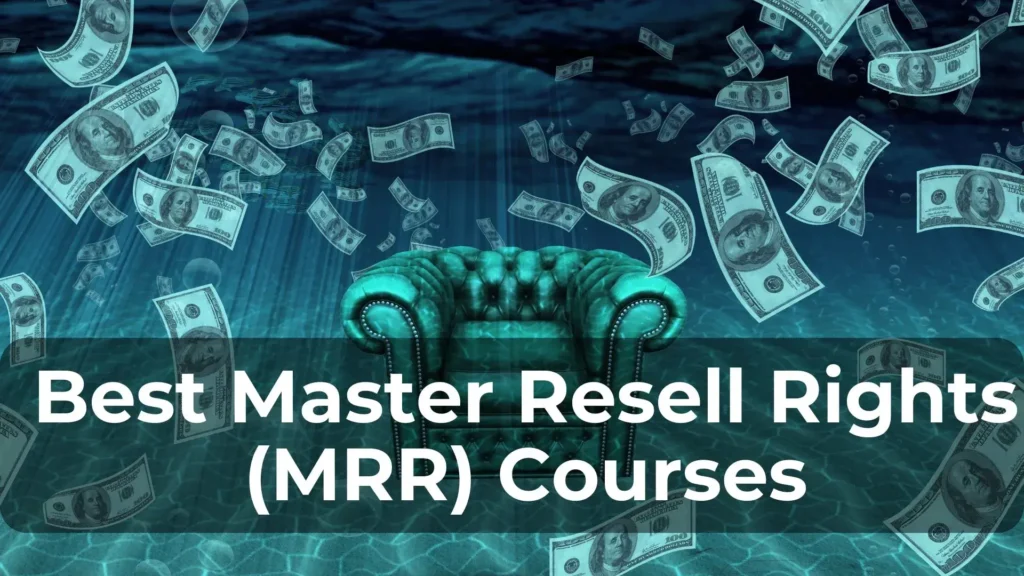 Best Master Resell Rights (MRR) Courses in 2024