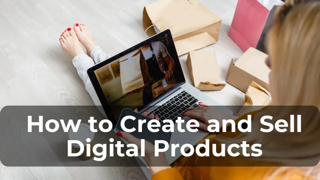 How to Create and Sell Digital Products