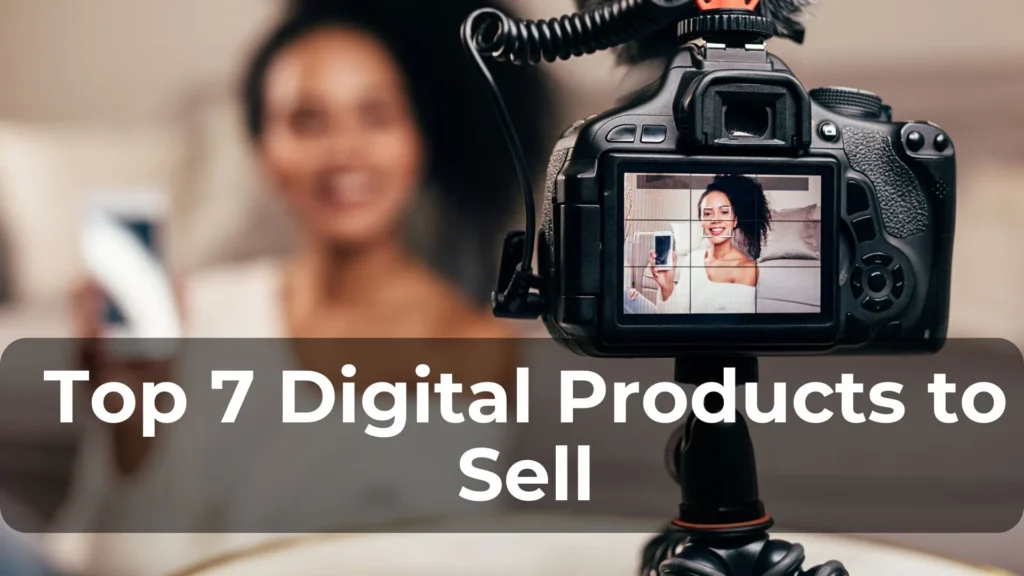 Top 7 Digital Products to Sell